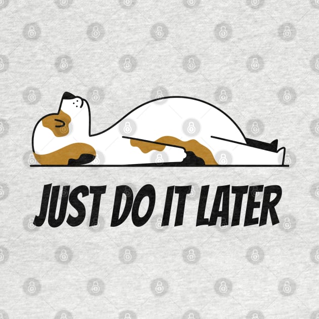 JUST DO IT LATER by TheAwesomeShop